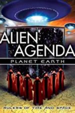 Watch Alien Agenda Planet Earth: Rulers of Time and Space Online Vodlocker