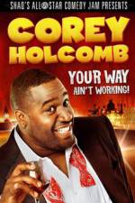 Watch Corey Holcomb: Your Way Ain't Working Vodlocker
