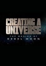 Watch Creating a Universe: The Making of Rebel Moon (Short 2024) Vodlocker