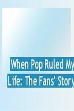 Watch When Pop Ruled My Life: The Fans' Story Vodlocker