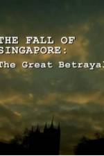 Watch The Fall Of Singapore: The Great Betrayal Vodlocker