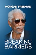 Watch Morgan Freeman: Breaking Barriers Online Vodlocker