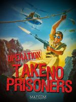 Watch Operation: Take No Prisoners Vodlocker