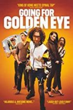 Watch Going for Golden Eye Vodlocker
