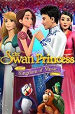 Watch The Swan Princess: Kingdom of Music Vodlocker
