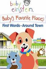 Watch Baby Einstein: Baby's Favorite Places First Words Around Town Vodlocker