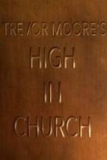Watch Trevor Moore: High in Church Vodlocker