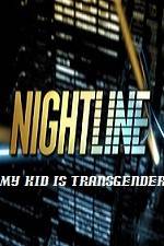 Watch Primetime Nightline My Kid is Transgender Vodlocker