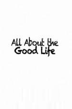 Watch All About The Good Life Vodlocker