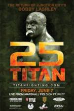 Watch Titan Fighting Championship 25: Kevin Asplund vs. Bobby Lashley Vodlocker