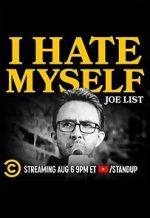Watch Joe List: I Hate Myself Vodlocker