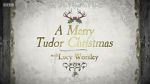Watch A Merry Tudor Christmas with Lucy Worsley Online Vodlocker