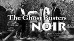 Watch The Ghost Busters: Noir Vodlocker