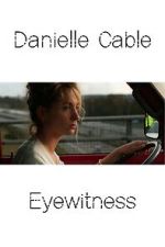 Watch Danielle Cable: Eyewitness Online Vodlocker