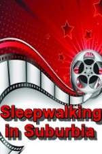 Watch Sleepwalking in Suburbia Vodlocker