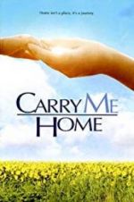 Watch Carry Me Home Online Vodlocker