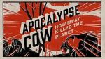 Watch Apocalypse Cow: How Meat Killed the Planet Vodlocker