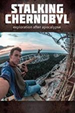 Watch Stalking Chernobyl: Exploration After Apocalypse Vodlocker