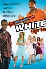Watch I'm Through with White Girls Vodlocker