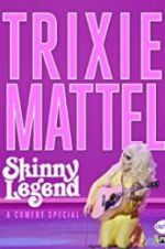 Watch Trixie Mattel: Skinny Legend Vodlocker