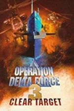 Watch Operation Delta Force 3: Clear Target Vodlocker