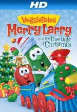 Watch VeggieTales: Merry Larry and the True Light of Christmas Vodlocker
