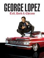 Watch George Lopez: Tall, Dark & Chicano Vodlocker