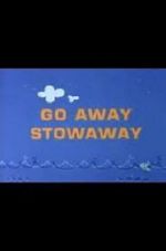 Watch Go Away Stowaway (Short 1967) Vodlocker