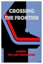 Watch Crossing the Frontier: Making \'The Last Starfighter\' Vodlocker