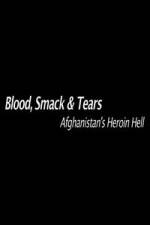 Watch Blood, Smack & Tears: Afghanistan's Heroin Hell Vodlocker