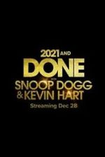 Watch 2021 and Done with Snoop Dogg & Kevin Hart (TV Special 2021) Vodlocker