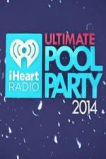 Watch iHeartRadio Ultimate Pool Party Vodlocker