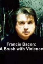 Watch Francis Bacon: A Brush with Violence Vodlocker