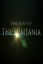 Watch Dark Secrets Of The Lusitania Vodlocker