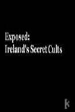 Watch Exposed: Irelands Secret Cults Vodlocker
