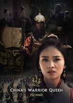 Watch China\'s Warrior Queen - Fu Hao (TV Special 2022) Vodlocker