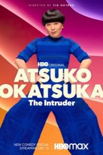 Watch Atsuko Okatsuka: The Intruder Vodlocker