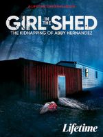 Watch Girl in the Shed: The Kidnapping of Abby Hernandez Vodlocker