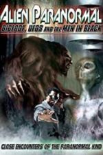 Watch Alien Paranormal: Bigfoot, UFOs and the Men in Black Vodlocker