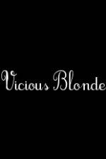 Watch Vicious Blonde Vodlocker