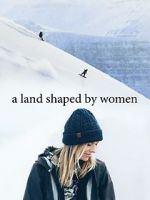 Watch A Land Shaped by Women Vodlocker
