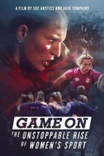 Watch Game On: The Unstoppable Rise of Women\'s Sport Vodlocker