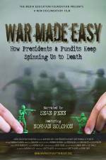 Watch War Made Easy How Presidents & Pundits Keep Spinning Us to Death Vodlocker