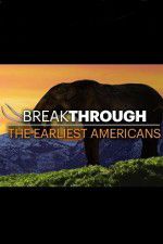 Watch Breakthrough: The Earliest Americans Vodlocker