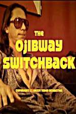Watch The Ojibway Switchback Vodlocker
