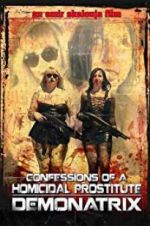 Watch Confessions Of A Homicidal Prostitute: Demonatrix Vodlocker