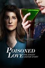 Watch Poisoned Love: The Stacey Castor Story Vodlocker