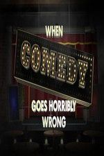 Watch When Comedy Goes Horribly Wrong Vodlocker