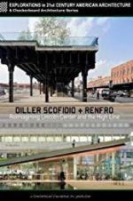 Watch Diller Scofidio + Renfro: Reimagining Lincoln Center and the High Line Vodlocker
