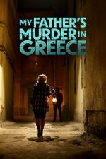 Watch My Father's Murder in Greece Online Vodlocker
